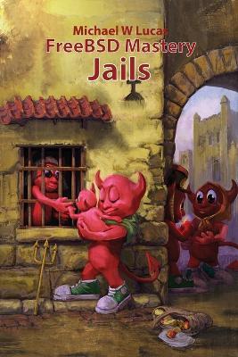 FreeBSD Mastery: Jails - Michael W Lucas - cover