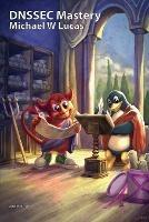 DNSSEC Mastery, 2nd Edition - Michael W Lucas - cover