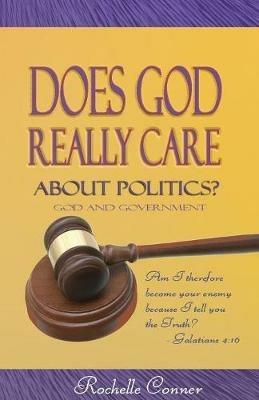 Does God Really Care About Politics - Rochelle Conner - cover