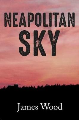 Neapolitan Sky - James Wood - cover