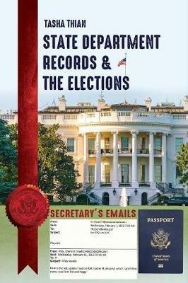State Department Records & The Elections - Tasha Thian - cover