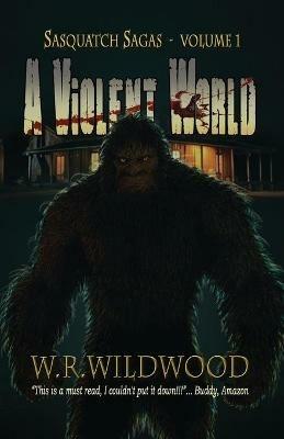 A Violent World - W R Wildwood - cover