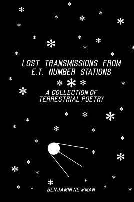 Lost Transmissions from E.T. Number Stations: A Collection of Terrestrial Poetry - Benjamin Newman - cover