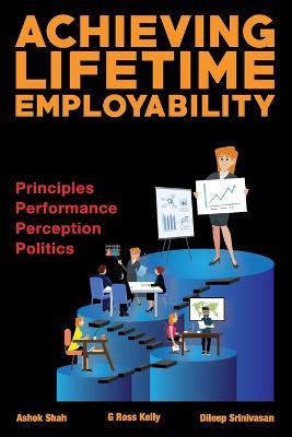 Achieving Lifetime Employability - Dileep Srinivasan,Ashok Shah,G Ross Kelly - cover