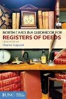 North Carolina Guidebook for Registers of Deeds - Charles A. Szypszak - cover