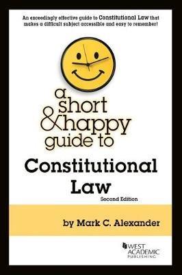 A Short & Happy Guide to Constitutional Law - Mark C. Alexander - cover