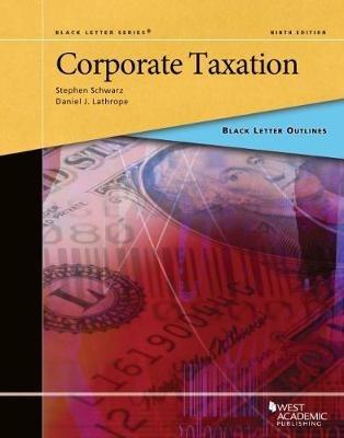 Black Letter Outline on Corporate Taxation - Stephen Schwarz,Daniel J. Lathrope - cover