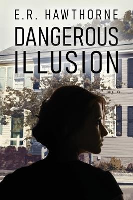 Dangerous Illusion - E R Hawthorne - cover