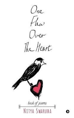 One Flew Over The Heart: book of poems - Nitya Swaruba - cover