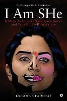 I Am SHe: Be Daring & Be An Inspiration - Kshama Upadhyay - cover