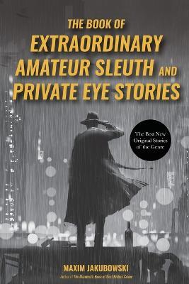 The Book of Extraordinary Amateur Sleuth and Private Eye Stories: (Mystery Anthology, Sleuth Stories) - cover
