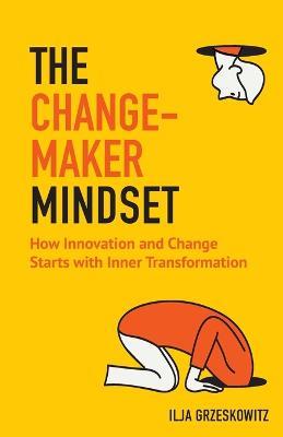 The Changemaker Mindset - Ilja Grzeskowitz - cover