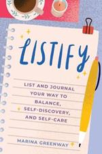 Listify: List & Journal Your Way to Balance, Self-Discovery, and Self-Care