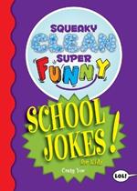 Squeaky Clean Super Funny School Jokes for Kidz: (Things to Do at Home, Learn to Read, Jokes & Riddles for Kids)