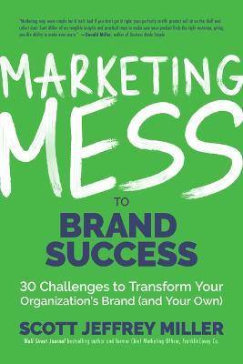 Marketing Mess to Brand Success - Scott Jeffrey Miller - cover
