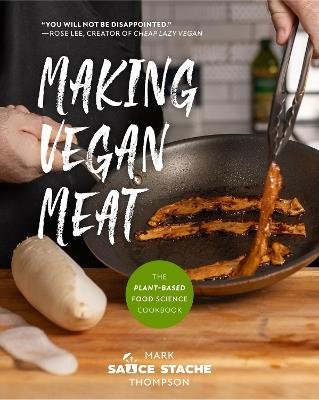 Making Vegan Meat: The Plant-Based Food Science Cookbook (Plant-Based Protein, Vegetarian Diet, Vegan Cookbook, Seitan Recipes) - Mark Thompson - cover