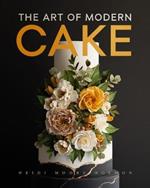 The Art of Modern Cake: Cake Decorating Techniques for the Contemporary Baker (Step-By-Step Cake Decorating, Dessert Cookbook)