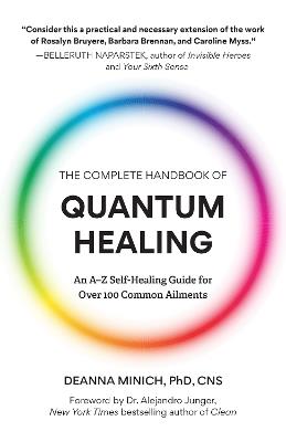 The Complete Handbook of Quantum Healing: An A-Z Self-Healing Guide for Over 100 Common Ailments (Holistic Healing Reference Book) - Deanna M. Minich - cover