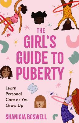 The Girl's Guide to Puberty and Periods: The Puberty Journal for Girls - Shanicia Boswell - cover