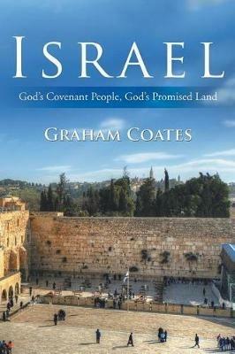 Israel: God's Covenant People, God's Promised Land - Graham Coates - cover