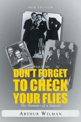 Don't Forget To Check Your Flies: The Memoirs of a Dancer - Arthur Wilman - cover
