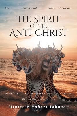 The Spirit of the Anti-Christ - Minister Robert Johnson - cover