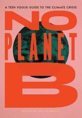 No Planet B: A Teen Vogue Guide to the Climate Crisis - cover
