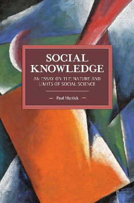 Social Knowledge: An Essay on the Nature and Limits of Social Science - Paul Mattick - cover