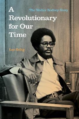 A Revolutionary for Our Time: The Walter Rodney Story - Leo Zeilig - cover