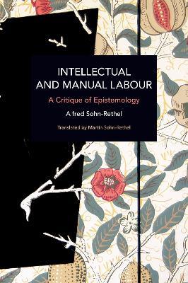 Intellectual and Manual Labour: A Critique of Epistemology - Alfred Sohn-Rethel - cover