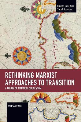 Rethinking Marxist Approaches to Transition: A Theory of Temporal Dislocation - Onur Acaroglu - cover