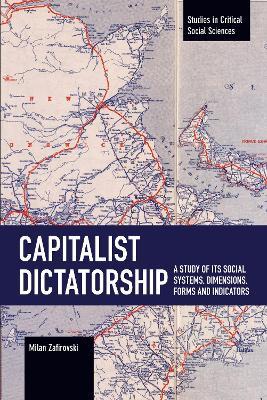 Capitalist Dictatorship: A Study of Its Social Systems, Dimensions, Forms and Indicators - Milan Zafirovski - cover