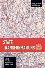 State Transformations: Classes, Strategy, Socialism