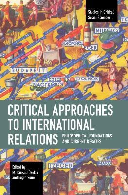 Critical Approaches to International Relations: Philosophical Foundations and Current Debates - cover