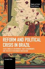 Reform and Political Crisis in Brazil: Class Conflicts in Workers' Party Governments and the Rise of Bolsonaro Neo-fascism