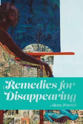 Remedies for Disappearing - Alexa Patrick - cover
