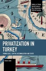 Privatization in Turkey: Power Bloc, Capital Accumulation and State