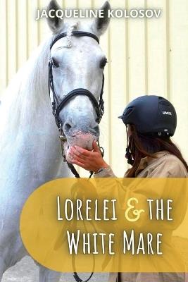 Lorelei and the White Mare - Jacqueline Kolosov - cover