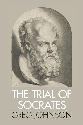 The Trial of Socrates - Greg Johnson - cover