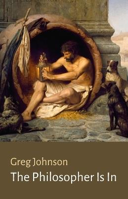 The Philosopher Is In - Greg Johnson - cover