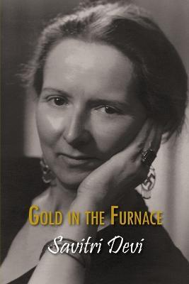 Gold in the Furnace - Savitri Devi - cover