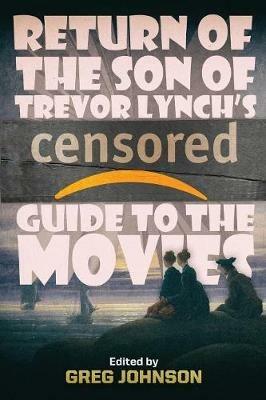 Return of the Son of Trevor Lynch's CENSORED Guide to the Movies - Trevor Lynch - cover
