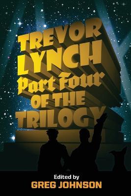Trevor Lynch: Part Four of the Trilogy - Trevor Lynch - cover