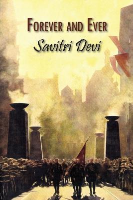 Forever and Ever: Devotional Poems - Savitri Devi - cover