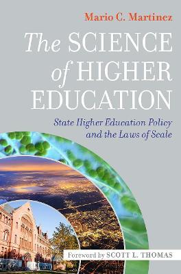 The Science of Higher Education: State Higher Education Policy and the Laws of Scale - Mario C. Martinez - cover