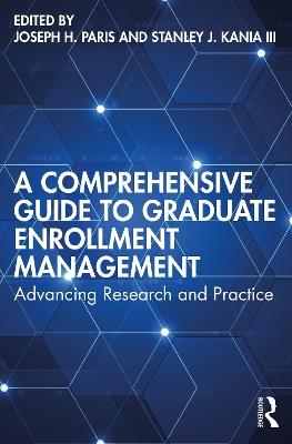 A Comprehensive Guide to Graduate Enrollment Management: Advancing Research and Practice - cover