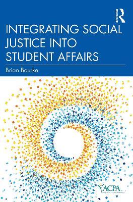 Integrating Social Justice into Student Affairs - Brian Bourke - cover