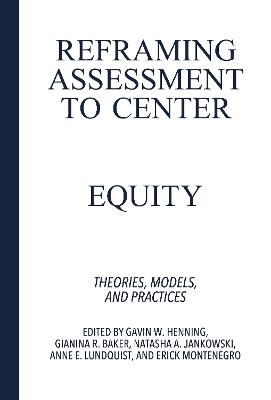 Reframing Assessment to Center Equity: Theories, Models, and Practices - cover