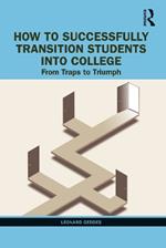 How to Successfully Transition Students into College: From Traps to Triumph