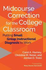 Midcourse Correction for the College Classroom: Putting Small Group Instructional Diagnosis to Work